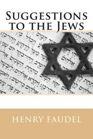 Suggestions to the Jews de MR Henry Faudel