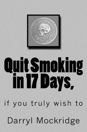 Quit Smoking in 17 Days, de Darryl Mockridge