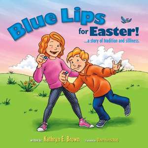 Blue Lips for Easter! de Kathryn E. Brown