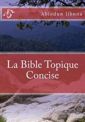 La Bible Topique Concise de Abiodun Jibona