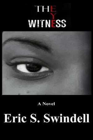 The Eye Witness de Eric S. Swindell