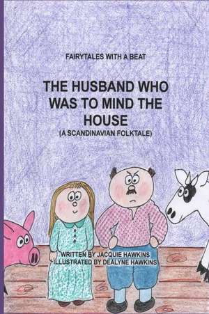 The Husband Who Was to Mind the House de Jacquie Lynne Hawkins