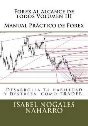 Forex Al Alcance de Todos Volumen III de Isabel Nogales Naharro