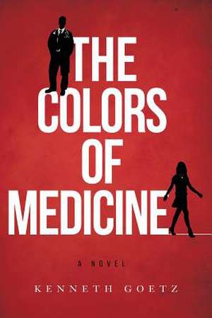 The Colors of Medicine de Kenneth Goetz