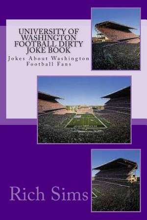 University of Washington Football Dirty Joke Book de Rich Sims