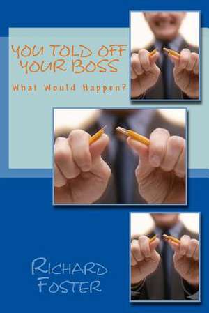 You Told Off Your Boss de Richard Foster