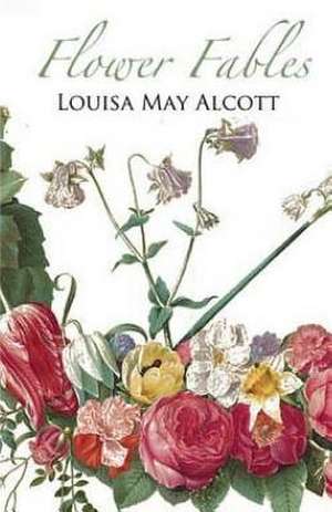 Flower Fables de Louisa May Alcott
