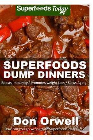 Superfoods Dump Dinners de Don Orwell