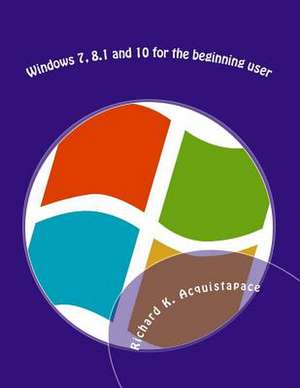 Windows 7 and 8 for the Beginning User de MR Richard K. Acquistapace