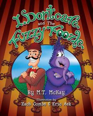 I Dontcare and the Fuzzy Foozle de M. T. McKay