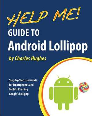 Help Me! Guide to Android Lollipop de Charles Hughes