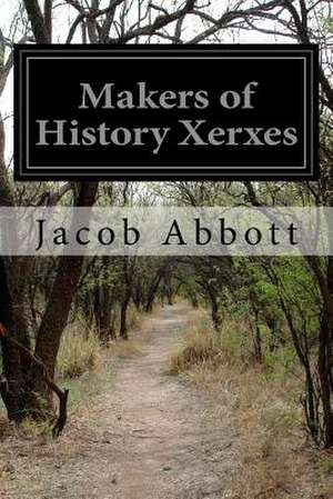 Makers of History Xerxes de Jacob Abbott