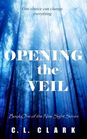 Opening the Veil de C. L. Clark