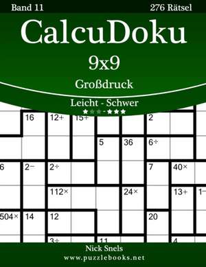 Calcudoku 9x9 Grodruck - Leicht Bis Schwer - Band 11 - 276 Ratsel de Nick Snels