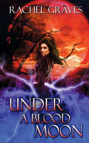 Under a Blood Moon de Rachel Graves