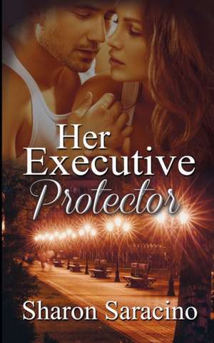 Her Executive Protector de Sharon Saracino