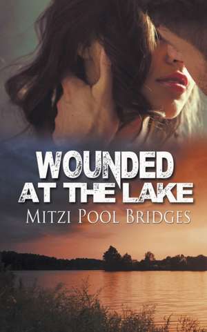 Wounded at the Lake de Mitzi Pool Bridges