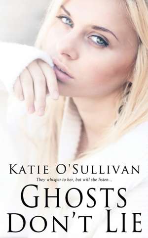 Ghosts Don't Lie de Katie O'Sullivan