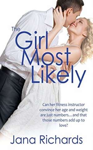 The Girl Most Likely de Jana Richards