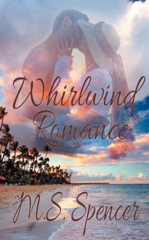 Whirlwind Romance de M. S. Spencer