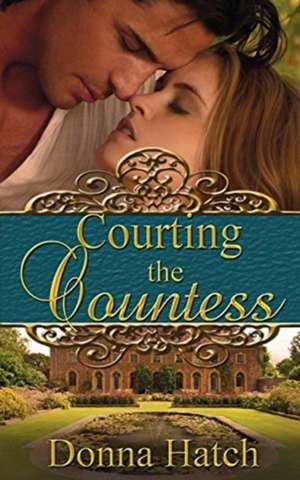 Courting the Countess de Donna Hatch