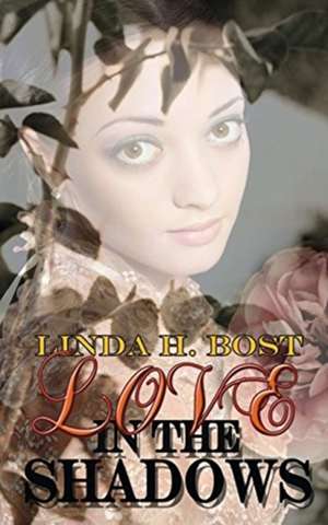 Love in the Shadows de Linda H. Bost