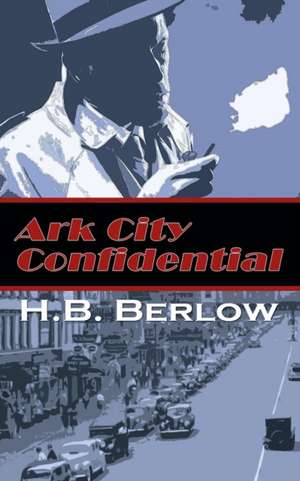 Ark City Confidential de H. B. Berlow