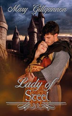 Lady of Steel de Mary Gillgannon