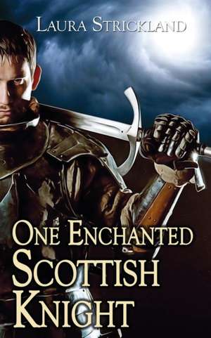 One Enchanted Scottish Knight de Laura Strickland