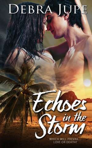 Echoes in the Storm de Debra Jupe