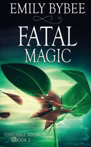 Fatal Magic de Emily Bybee