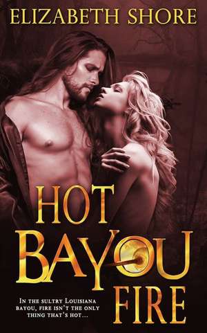 Hot Bayou Fire de Elizabeth Shore