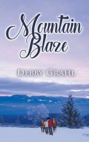 Mountain Blaze de Debby Grahl
