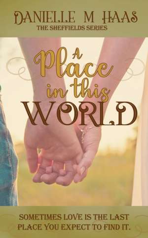 A Place In This World de Danielle M. Haas