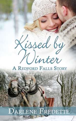 Kissed by Winter de Darlene Fredette