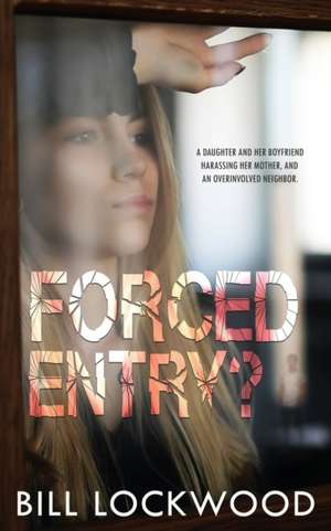 Forced Entry? de Bill Lockwood