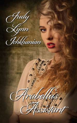 Arabella's Assistant de Judy Lynn Ichkhanian