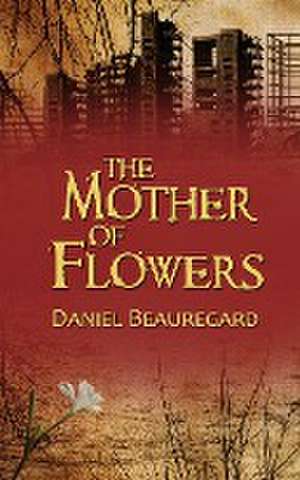 The Mother of Flowers de Daniel Beauregard