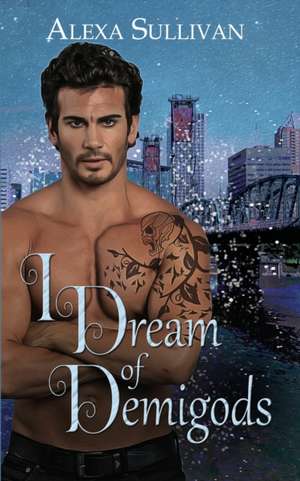 I Dream of Demigods de Alexa Sullivan