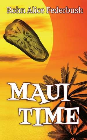 Maui Time de Rohn Alice Federbush