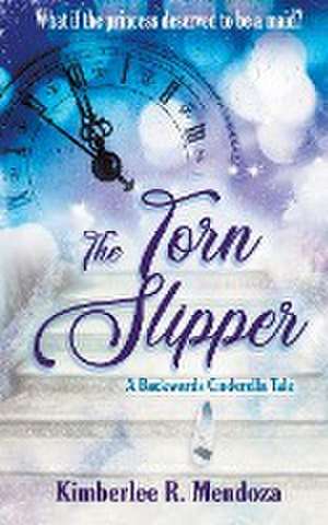 The Torn Slipper de Kimberlee R. Mendoza