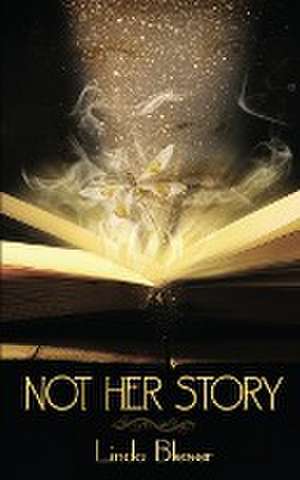 Not Her Story de Linda Bleser