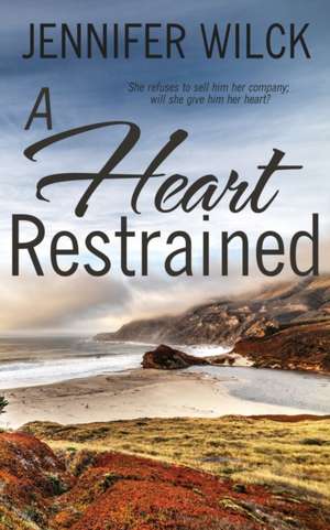 A Heart Restrained de Jennifer Wilck