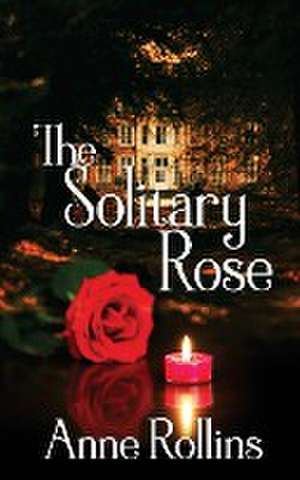 The Solitary Rose de Anne Rollins