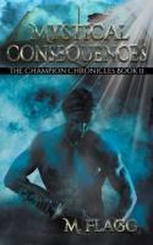 Mystical Consequences de M. Flagg