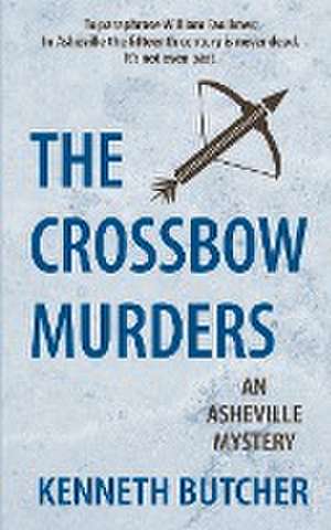 The Crossbow Murders, an Asheville Mystery de Kenneth Butcher