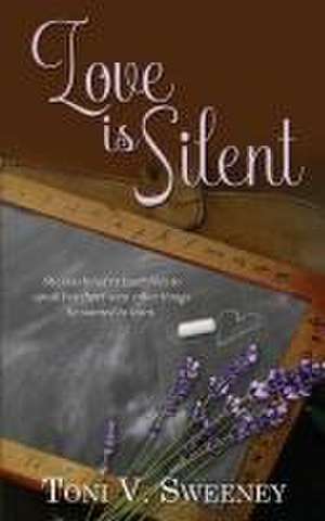 Love is Silent de Toni V. Sweeney