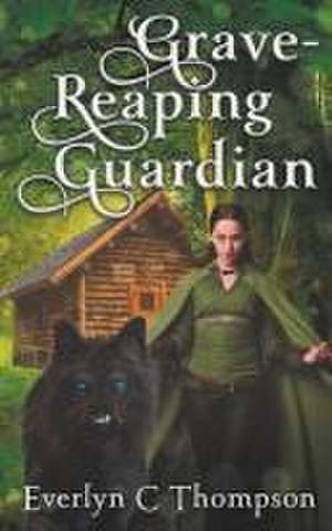 Grave-Reaping Guardian de Everlyn C Thompson