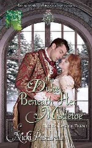 The Duke Beneath Her Mistletoe de Nicki Pascarella