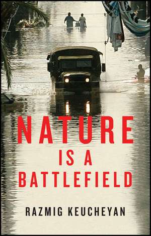 Nature is a Battlefield – Towards a Political Ecology de R Keucheyan